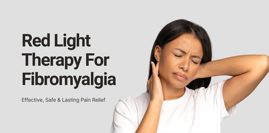 Red Light Therapy for Fibromyalgia: Effective, Save &amp; Lasting Relief