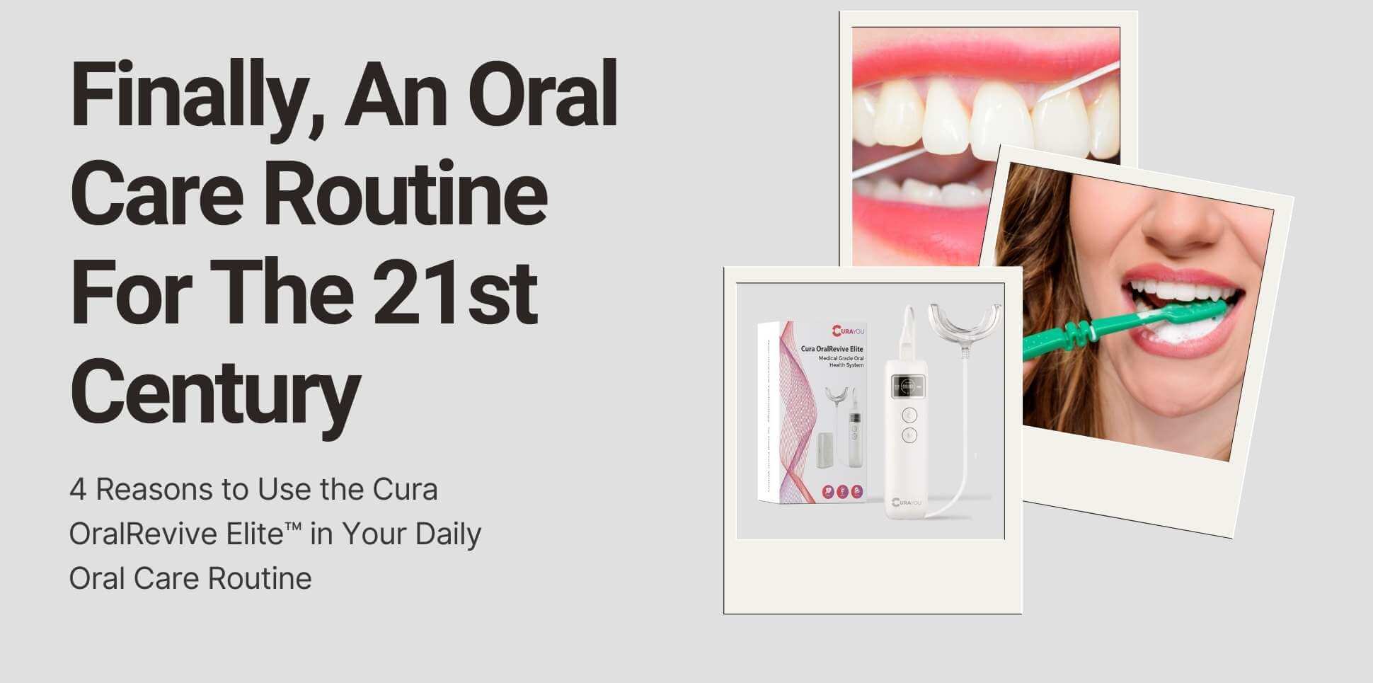 Blog banner 4 reasons to use the Cura OralRevive Elite in your daily oral care routine